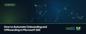 How to Automate Onboarding and Offboarding in Microsoft 365