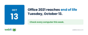 Office 2021 end of life date, October 13, 2026.